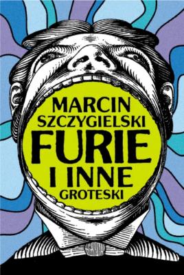 Furie i inne groteski - Marcin Szczygielski 