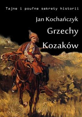 Grzechy Kozaków - Jan Kochańczyk 