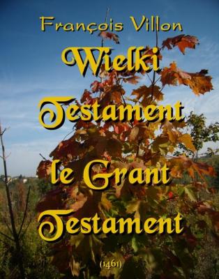Wielki Testament. Le Grant Testament - François Villon 