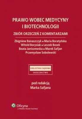 Prawo wobec medycyny i biotechnologii. Zbiór orzeczeń z komentarzami - Marek Safjan 