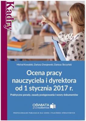 Ocena pracy nauczyciela i dyrektora od 1 stycznia 2017 r. - Dariusz Skrzyński 