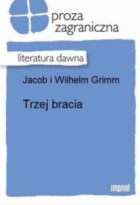Trzej bracia - Wilhelm  Grimm 