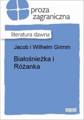 Białośnieżka i Różanka - Wilhelm  Grimm 