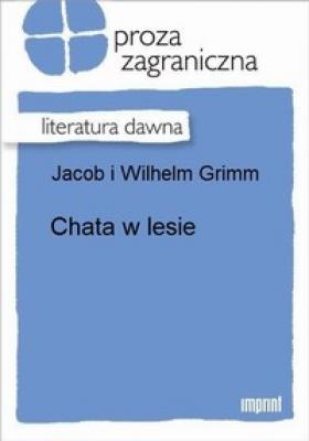 Chata w lesie - Wilhelm  Grimm 