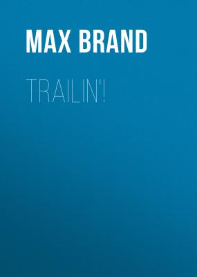 Trailin'! - Max Brand 