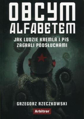 Obcym alfabetem - Grzegorz Rzeczkowski #ArbitrorFakty