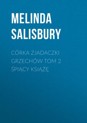 Córka zjadaczki grzechów Tom 2 Śpiący Książę - Melinda  Salisbury 