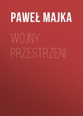 Wojny Przestrzeni - Paweł Majka 