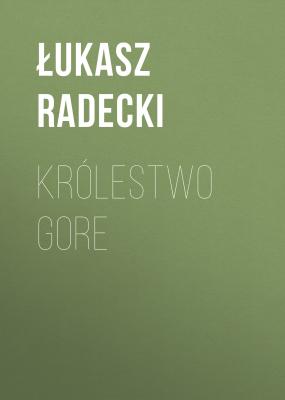 Królestwo Gore - Łukasz Radecki 