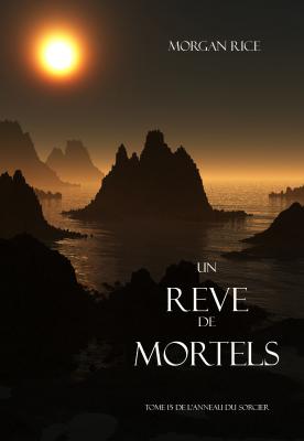 Un Reve de Mortels  - Морган Райс L'anneau Du Sorcier