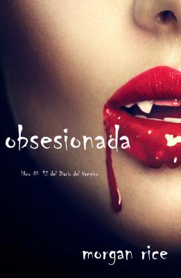 Obsesionada  - Морган Райс Diario de un Vampiro