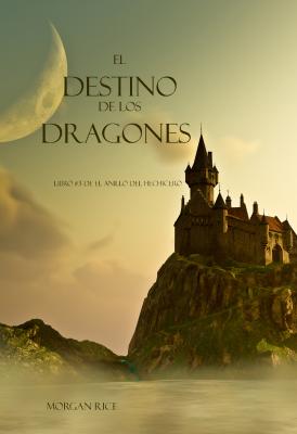 El Destino De Los Dragones  - Морган Райс El Anillo del Hechicero