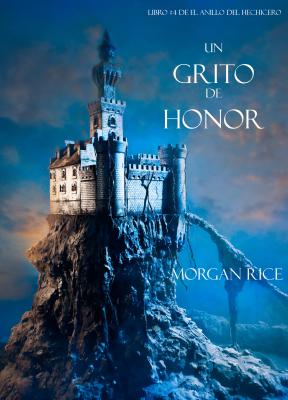 Un Grito De Honor  - Морган Райс El Anillo del Hechicero