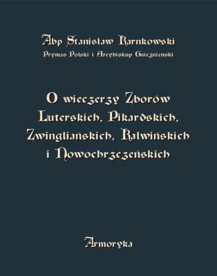 O wieczerzy Zborów Luterskich, Pikardskich, Zwingliańskich, Kalwińskich i Nowochrzczeńskich - Stanisław Karnkowski 