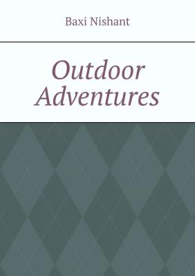 Outdoor Adventures - Baxi Nishant 