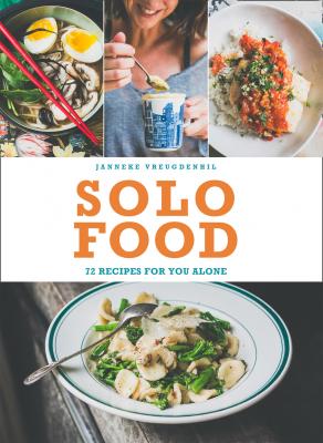 Solo Food: 72 recipes for you alone - Janneke  Vreugdenhil 