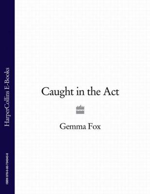 Caught in the Act - Gemma Fox 