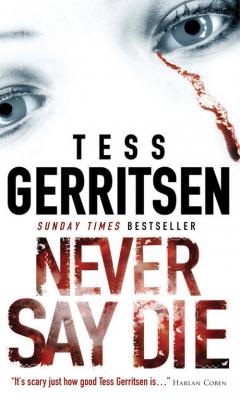 Never Say Die - Tess  Gerritsen 