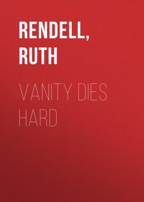 Vanity Dies Hard - Ruth  Rendell 