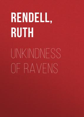 Unkindness of Ravens - Ruth  Rendell 