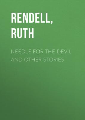 Needle for the Devil and Other Stories - Ruth  Rendell 