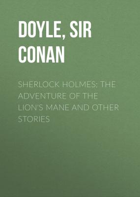 Sherlock Holmes: The Adventure of the Lion's Mane and Other Stories - Sir Arthur Conan  Doyle 