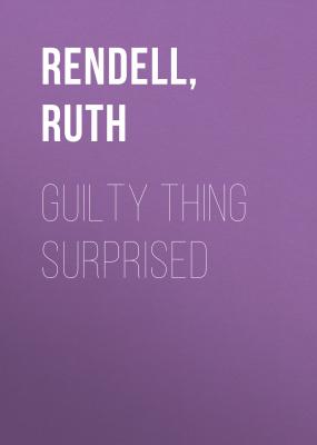 Guilty Thing Surprised - Ruth  Rendell 