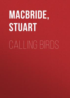 Calling Birds - Stuart MacBride 