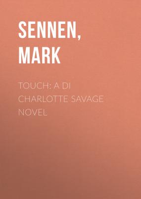 TOUCH: A DI Charlotte Savage Novel - Mark  Sennen 