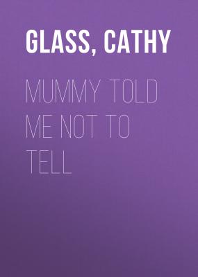 Mummy Told Me Not to Tell - Cathy  Glass 