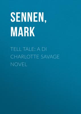 Tell Tale: A DI Charlotte Savage Novel - Mark  Sennen 