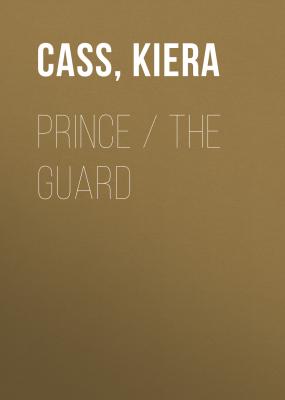 Selection Stories: The Prince and The Guard (The Selection Novellas) - Кира Касс 
