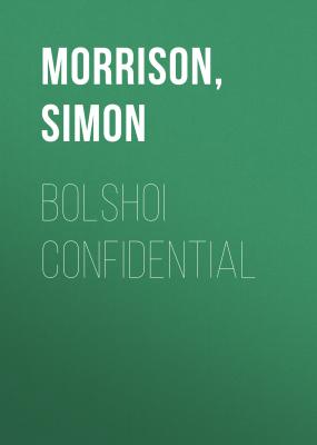 Bolshoi Confidential - Simon  Morrison 