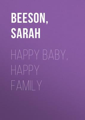 Happy Baby, Happy Family - Sarah  Beeson 