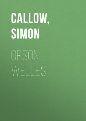 Orson Welles - Simon  Callow 