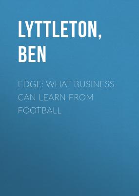 Edge: What Business Can Learn from Football - Ben  Lyttleton 