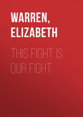 This Fight is Our Fight - Elizabeth  Warren 
