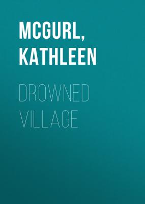 Drowned Village - Kathleen  McGurl 