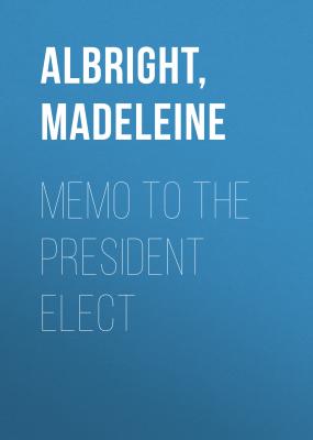 Memo to the President Elect - Madeleine  Albright 