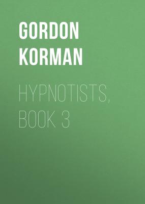 Hypnotists, Book 3 - Gordon Korman 