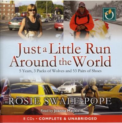 Just a Little Run Around the World - Rosie Swale-Pope 