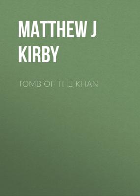 Tomb of the Khan - Matthew J  Kirby 