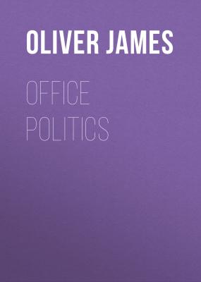 Office Politics - Oliver  James 