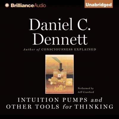 Intuition Pumps and Other Tools for Thinking - Daniel C.  Dennett 