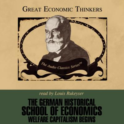 German Historical School of Economics - Dr. Nicholas Balabkins The Great Economic Thinkers Series