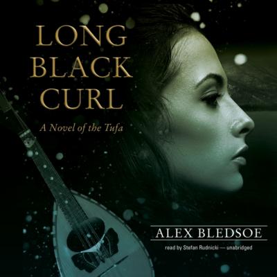 Long Black Curl - Alex  Bledsoe The Tufa Novels