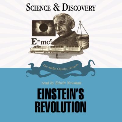 Einstein's Revolution - Prof. John T. Sanders The Science and Discovery Series