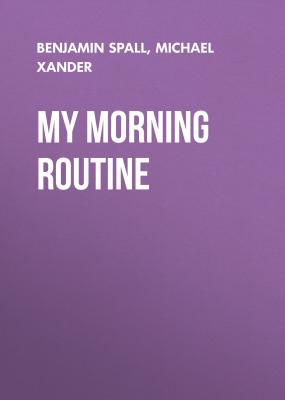 My Morning Routine - Benjamin  Spall 