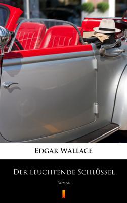 Der leuchtende Schlüssel - Edgar  Wallace 