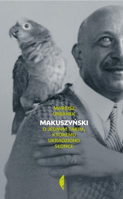 Makuszyński - Mariusz Urbanek Biografie
